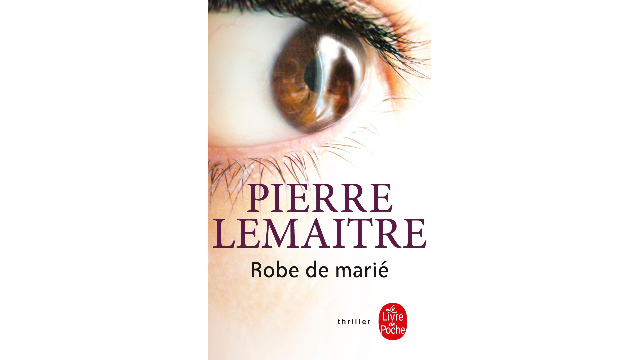 Robe de marié de Pierre Lemaître, aux éditions Le Livre de Poche