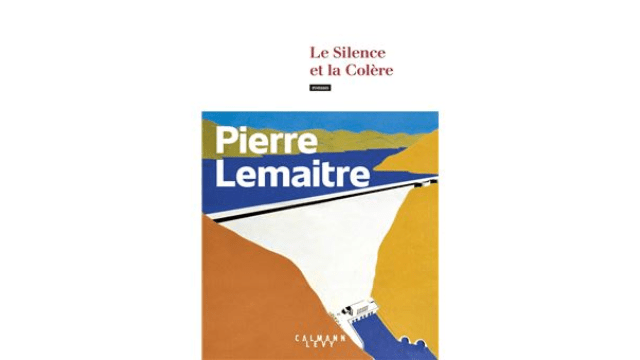 Le silence et la colère, de Pierre Lemaître aux éditions Calmann Lévy