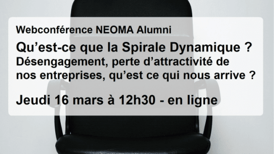 Webconférence - Qu’est-ce que la Spirale Dynamique ? Désengagement, perte d’attractivité de nos entreprises, qu’est ce qui nous arrive ? 