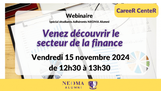 Webinaire spécial étudiants Adhérents NEOMA Alumni : Venez découvrir le secteur de la finance 